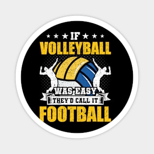 If volleyball Was Easy They'd Call It Football Coach Player Magnet